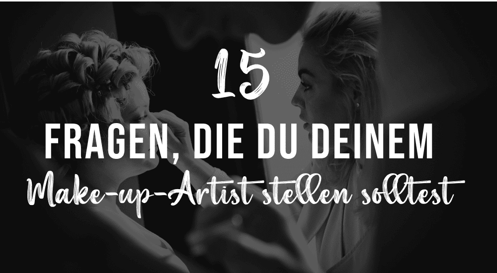 15 Fragen, die du deinem Make-up-Artist stellen solltest