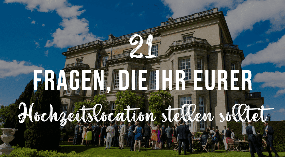 21 Fragen, die ihr eurer Hochzeitslocation stellen solltet